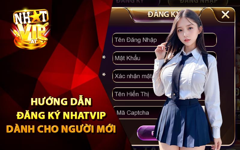 Hướng Dẫn Đăng Ký Tài Khoản Nhatvip cho Tân Binh